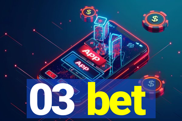 03 bet